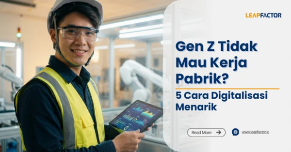 Gen Z Tidak Mau Kerja Pabrik? 5 Cara Digitalisasi Menarik