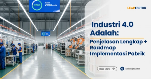 Industri 4.0 Adalah: Penjelasan Lengkap + Roadmap Implementasi Pabrik
