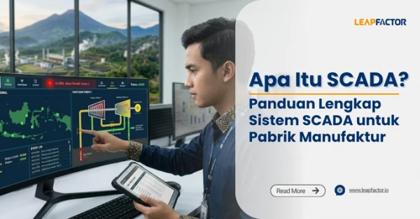 Apa Itu SCADA? Panduan Lengkap Sistem SCADA untuk Pabrik Manufaktur