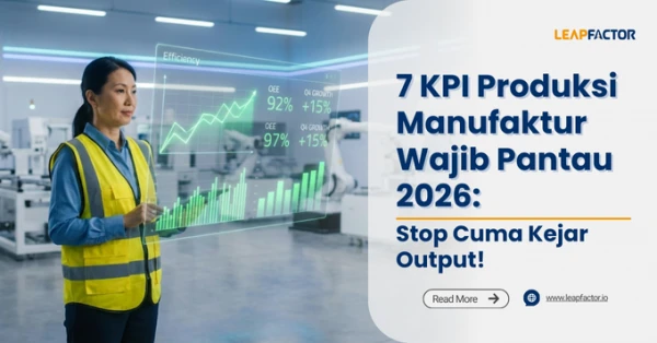 7 KPI Produksi Manufaktur Wajib Dipantau: Panduan Lengkap OEE, MTBF, FPY, dan Lainnya