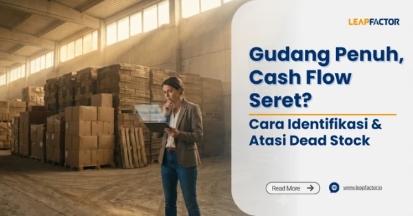 Gudang Penuh, Cash Flow Seret? Cara Identifikasi & Atasi Dead Stock