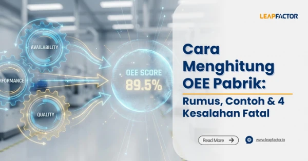 Cara Menghitung OEE Pabrik: Rumus, Contoh & 4 Kesalahan Fatal