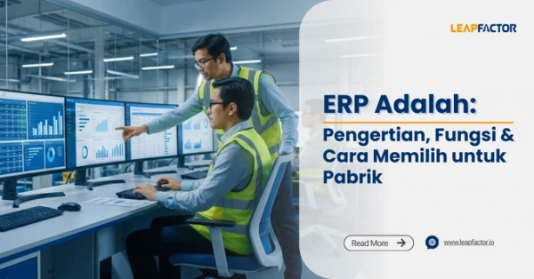 ERP Adalah: Pengertian, Modul, Manfaat & Cara Memilih untuk Pabrik [2026]