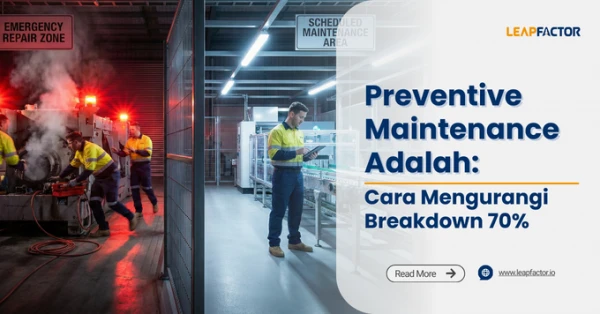Preventive Maintenance Adalah: Cara Mengurangi Breakdown 70%
