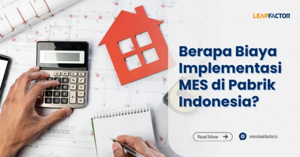 Berapa Biaya Implementasi MES di Pabrik Indonesia? [2026]
